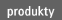 Produkty